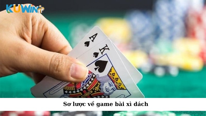 Sơ lược về game bài xì dách